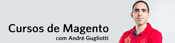 Cursos de Magento, com André Gugliotti